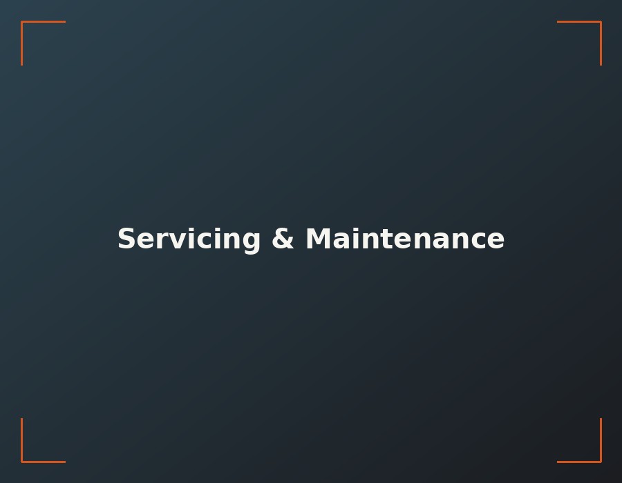 Servicing and maintenance